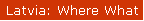 Latvia: Where What